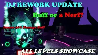 REWORKED DJ SHOWCASE! ALL LEVELS, Buff Or a Nerf? || Tower Defense Simulator