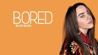 Billie Eilish - Bored (Lyrics)🍬