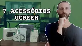 7 ACESSÓRIOS DA UGREEN PARA TURBINAR O SEU SETUP!