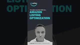 Your agency may have failed you... (3/3) -- Amazon Listing Optimization