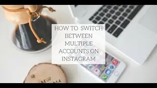 How To Switch Between Multiple Accounts on Instagram