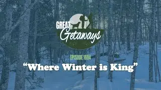 Great Getaways 1604 "Where Winter Is King" [Full Episode]