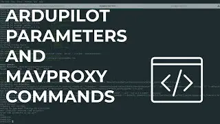 09 Ardupilot Parameters and MAVproxy Commands