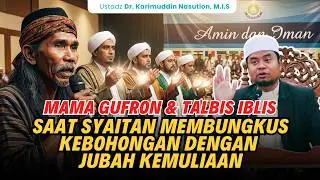 MAMA GUFRON & TALBIS IBLIS Saat Syaitan Membungkus Kebohongan dengan Jubah Kemuliaan