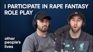 I Participate In Rape Fantasy Role Play