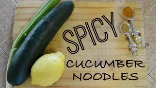 Vegan Recipe: Spicy Cucumber Noodles