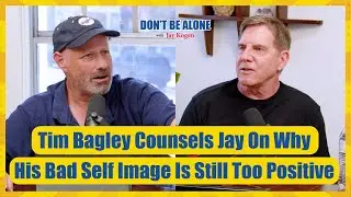 Tim Bagley Counsels Jay On Why His Bad Self Image Is Still Too Positive
