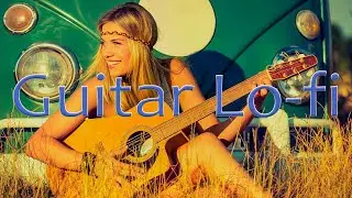 Guitar Lo-fi Vibe ~ lofi mix