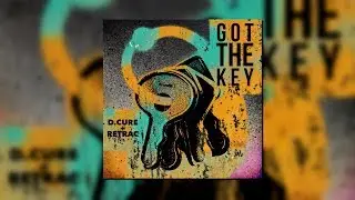 ReTrac x D.Cure - Got The Key (Prod. Jshirts)