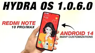Project Hydra OS 1.0.6.0 For Redmi Note 10 Pro/Max | Android 14 | Many Customizations | Full Review
