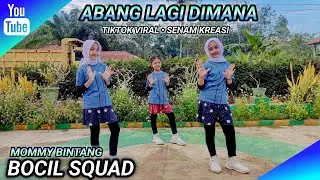 ABANG LAGI DIMANA • Senam Kreasi | TIKTOK VIRAL | BOCIL SQUAD | MOMMY BINTANG