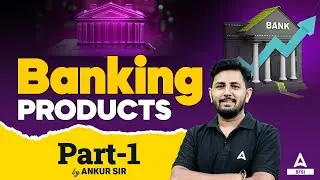 Basic Banking Products for Beginners | Banking Terms and Concepts | By Ankur Goswami Sir | Lecture 1