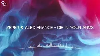 Zeper & Alex France - Die In Your Arms