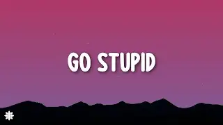 Polo G - Go Stupid (Lyrics) Ft. Stunna 4 Vegas & NLE Choppa