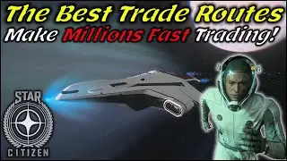 The Best Trade Routes in Star Citizen 3.17.2 - How to Make Money Fast Trading in Star Citizen 2022