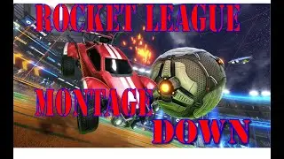 Down- Rocket League Montage