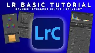 GANZ EINFACH Lightroom Tutroial (2) Basics Alle tools zur Bildentwicklung einfach erklärt!