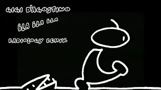 Gigi D'Agostino - Bla Bla Bla (Radiology Remix)