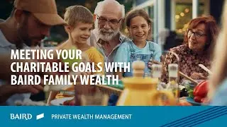 Meeting Your Charitable Goals with Baird Family Wealth