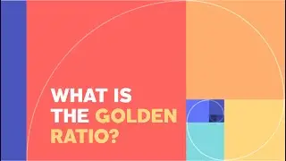 The Golden Ratio Explained