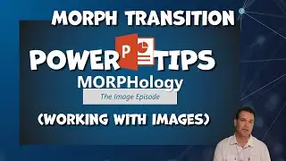 PowerPoint Morph Transition Tips: Working With Images