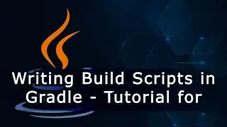 Writing Build Scripts in Gradle - Tutorial for Beginner Programmers