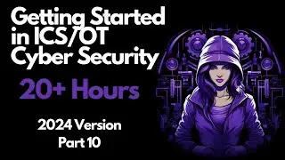 Getting Started in ICS/OT Cyber Security - 20+ Hours - Part 10
