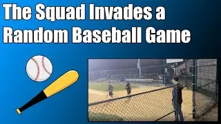 The Squad Invades a Random Baseball Game
