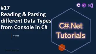 Part 17 Reading & Parsing different data types from console in C# | C#.Net Tutorials | @NehanthWorld