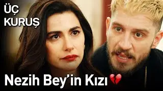 Üç Kuruş | Nezih Bey'in Kızı 💔💔