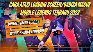 TERBARU Cara Mengatasi Mobile Legend Stuck Di Loading 2023