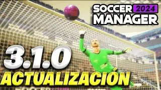 ESTO TRAE LA NUEVA ACTUALIZACIÓN 3.1.0 DE SOCCER MANAGER 2024