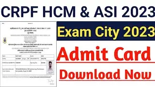 CRPF HCM & ASI Steno Admit Card Out | How to Download Admit Card Check Exam City Link Activate