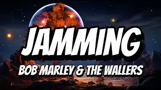 Bob Marley - Jamming (Lyrics)