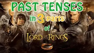 PAST TENSES in "The Lord Of The Rings"