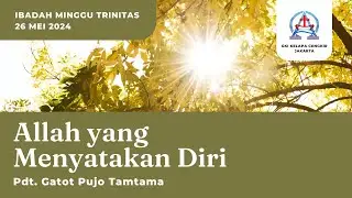 IBADAH MINGGU TRINITAS // 26 Mei 2024 // GKI Kelapa Cengkir