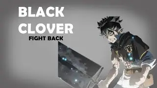Fight Back - Black Clover | Montage | AMV