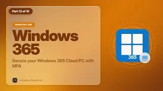 EP 12: Secure your Windows 365 Cloud PC with MFA  [Windows 365 Masterclass Series]