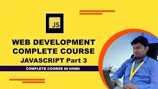 Web Development Complete Course HTML. CSS, Java Script, JQuery and Bootstrap : JavaScript part 3