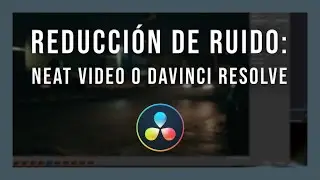 🔥 Neat Video y Davinci Resolve, ¿cuál tiene la mejor reducción de ruido?