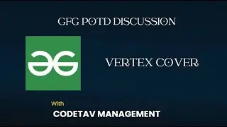 Vertex Cover || GFG Problems discussion || CodeTav Management