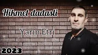 Hikmet Dadasli Yarin Etri 2023