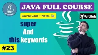 Lecture 23 -  Super and This Keywords uses  | Beginner to Advance l Java Course [2024] | CodeMyth