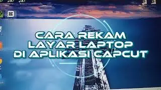 Cara Merekam Layar Laptop Dengan Capcut Gratis