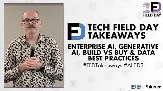 Enterprise AI, Generative AI, Build vs Buy, and Data Best Practices from AI Infrastructure Field Day