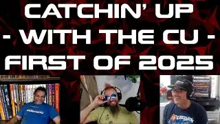 Catchin' Up With the CU — First of 2025