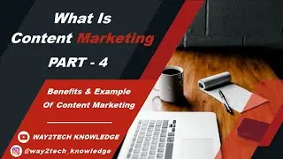 PART-4  What is Content Marketing  Benefits of Content Marketing  Content Marketing Example  Content