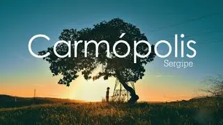 CARMÓPOLIS/SE (Uma carta de gratidão)