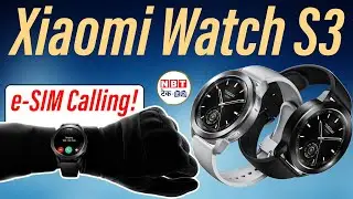 Xiaomi Watch S3 smartwatch launch | Interchangeable bezels | eSIM support | NBT Tech-Ed