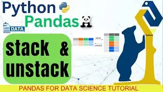 Python Pandas Tutorial  | Stack And  Unstack Methods
